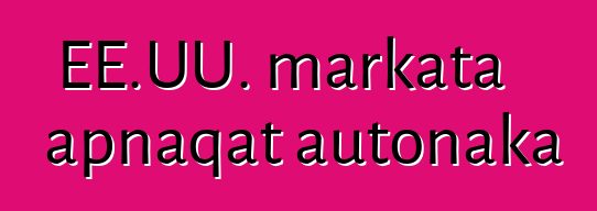 EE.UU. markata apnaqat autonaka