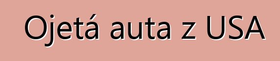 Ojetá auta z USA