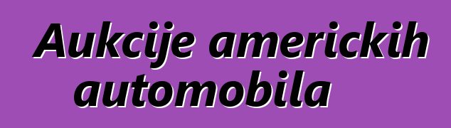 Aukcije američkih automobila