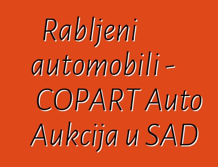 Rabljeni automobili - COPART Auto Aukcija u SAD