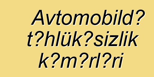 Avtomobildə təhlükəsizlik kəmərləri