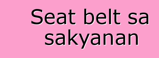 Seat belt sa sakyanan