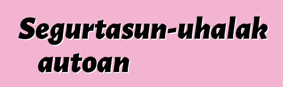 Segurtasun-uhalak autoan