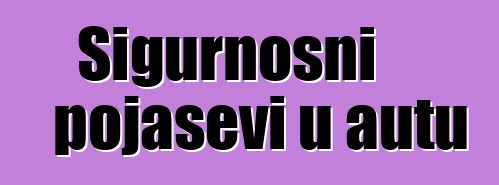 Sigurnosni pojasevi u autu