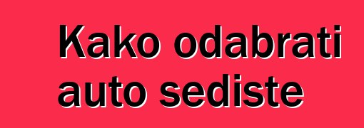 Kako odabrati auto sedište