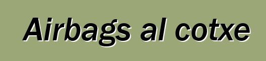 Airbags al cotxe