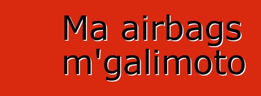 Ma airbags m'galimoto