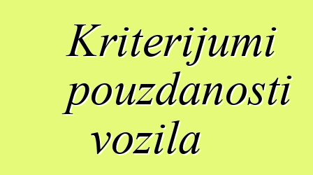 Kriterijumi pouzdanosti vozila