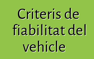 Criteris de fiabilitat del vehicle