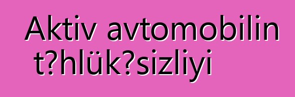 Aktiv avtomobilin təhlükəsizliyi