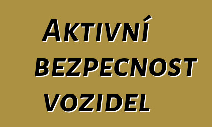 Aktivní bezpečnost vozidel