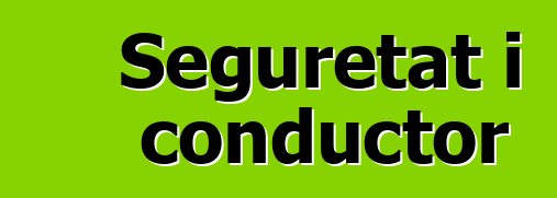 Seguretat i conductor