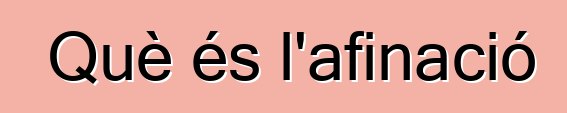 Què és l'afinació
