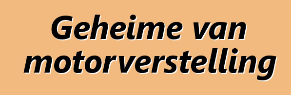 Geheime van motorverstelling