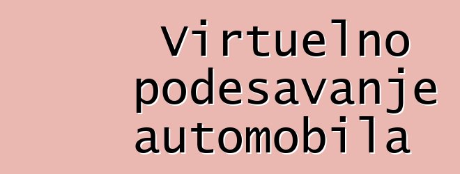 Virtuelno podešavanje automobila