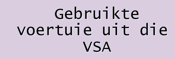 Gebruikte voertuie uit die VSA