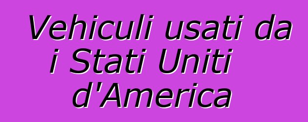 Vehiculi usati da i Stati Uniti d'America
