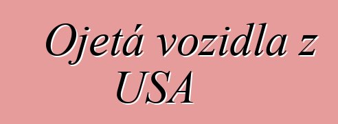 Ojetá vozidla z USA