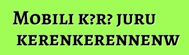 Mobili kɔrɔ juru kɛrɛnkɛrɛnnenw