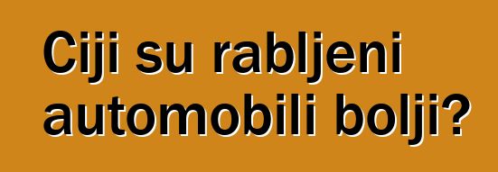 Čiji su rabljeni automobili bolji?