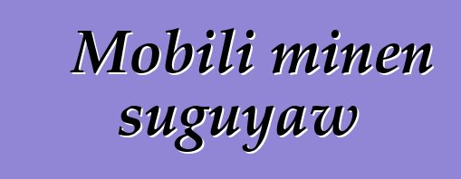 Mobili minɛn suguyaw