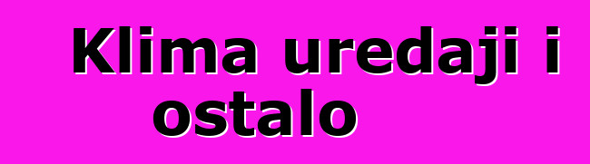 Klima uređaji i ostalo