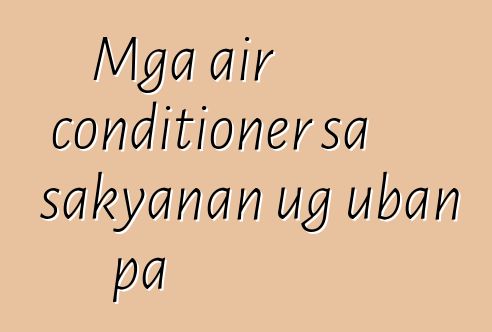Mga air conditioner sa sakyanan ug uban pa
