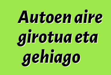 Autoen aire girotua eta gehiago
