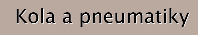 Kola a pneumatiky