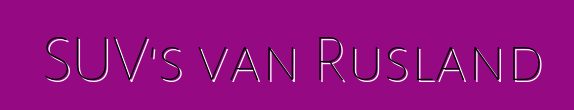 SUV's van Rusland