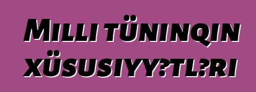 Milli tüninqin xüsusiyyətləri
