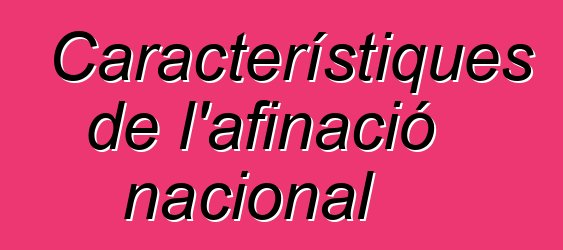 Característiques de l'afinació nacional