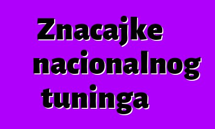 Značajke nacionalnog tuninga