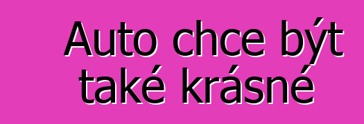 Auto chce být také krásné