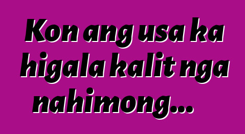 Kon ang usa ka higala kalit nga nahimong...