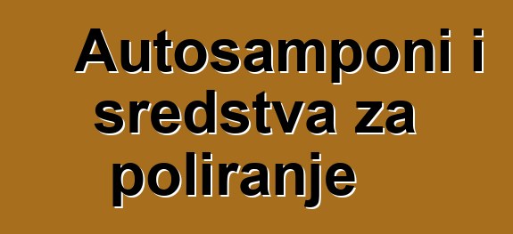 Autošamponi i sredstva za poliranje