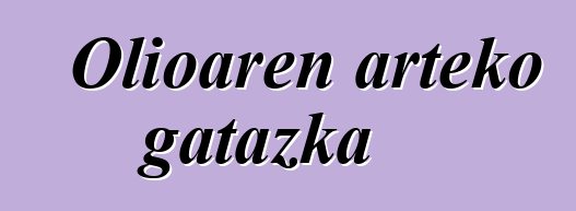 Olioaren arteko gatazka