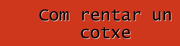 Com rentar un cotxe