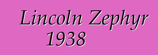 Lincoln Zephyr 1938