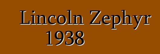 Lincoln Zephyr 1938