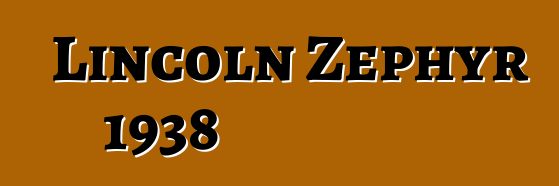 Lincoln Zephyr 1938