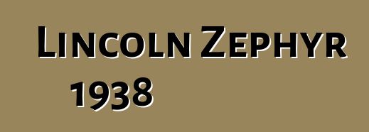 Lincoln Zephyr 1938