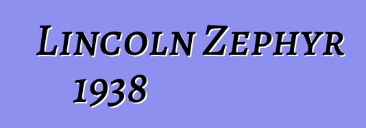 Lincoln Zephyr 1938