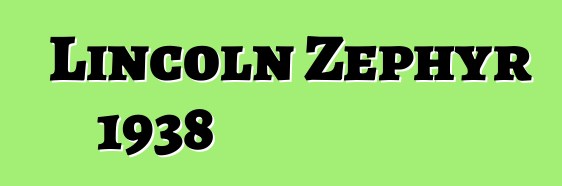 Lincoln Zephyr 1938
