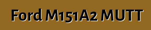 Ford M151A2 MUTT