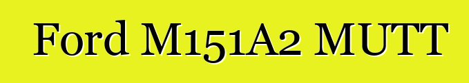 Ford M151A2 MUTT