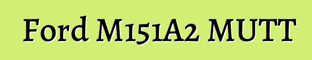 Ford M151A2 MUTT