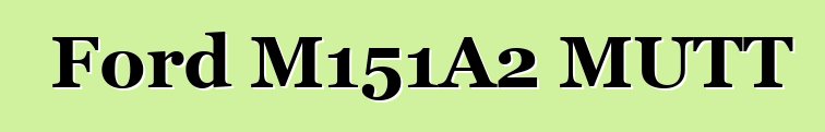 Ford M151A2 MUTT