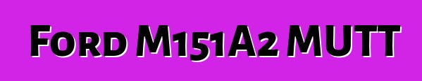 Ford M151A2 MUTT