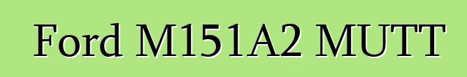 Ford M151A2 MUTT